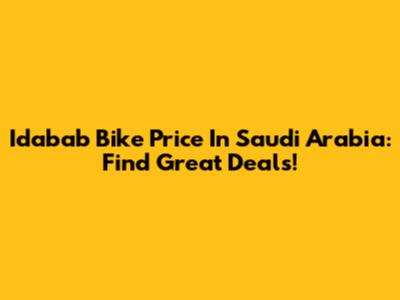 Idabab Bike Price In Saudi Arabia: Find Great Deals!